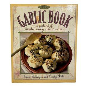 Garlic Book A Garland of Simple Savory Robust Recipes Cookbook Susan Belsinger
